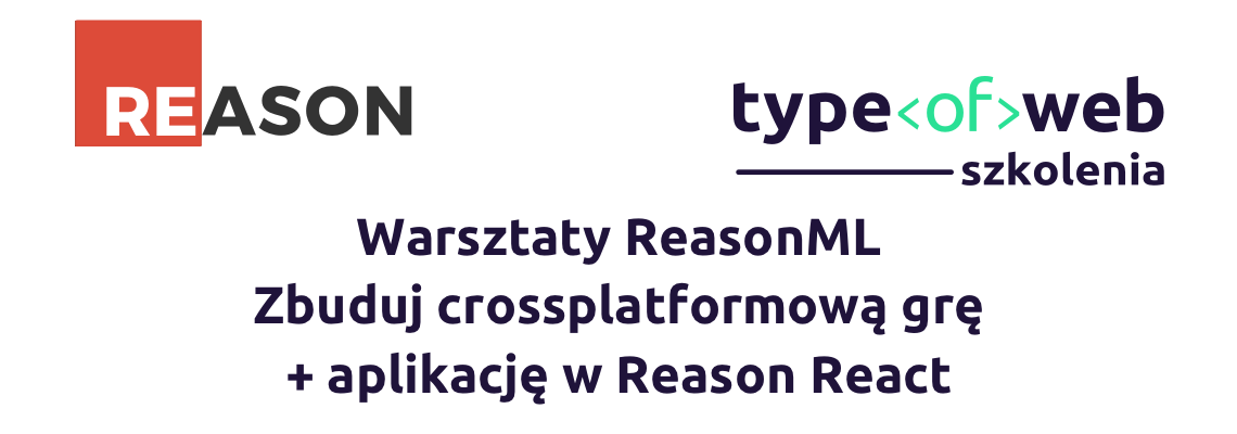 Warsztaty ReasonML — napisz cross-platformową grę i aplikację w React!